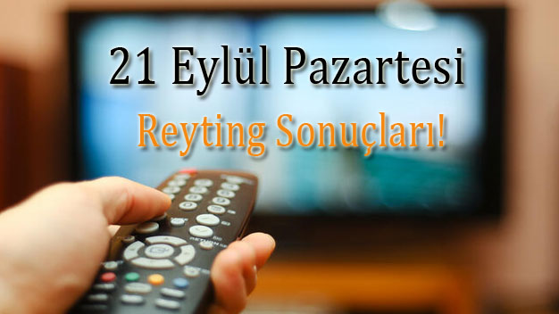 21 Eylül 2020 Pazartesi Reyting Sonuçları ve Sıralaması!