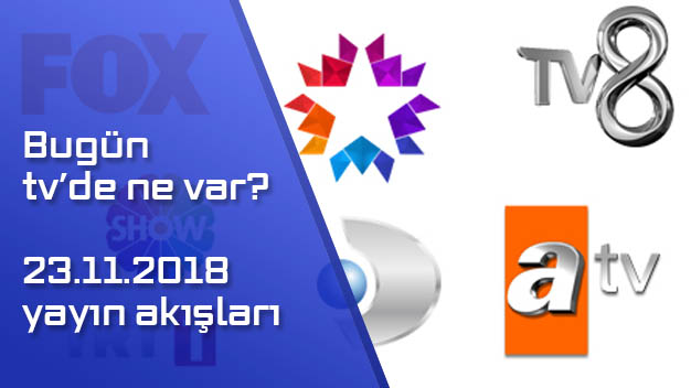 Bugün TV’de ne var? 23 Kasım Cuma 2018 TV yayın akışları