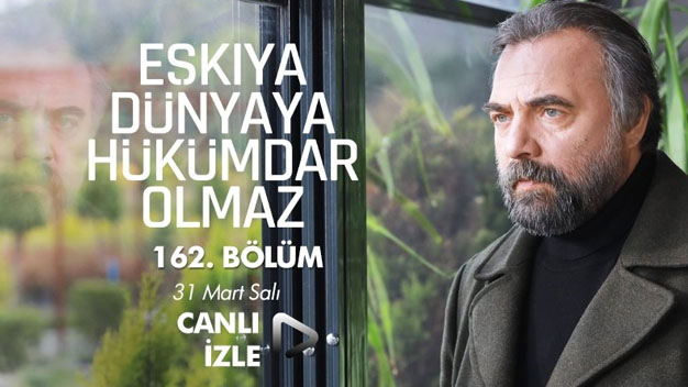 Eşkıya Dünyaya Hükümdar Olmaz 162. bölüm izle