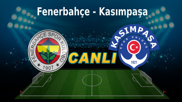 Fenerbahçe - Kasımpaşa canlı izle!